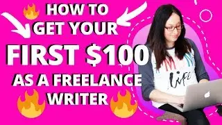 FREELANCE WRITING – Earn Your First $100 as a Freelance Writer (for Beginners)
