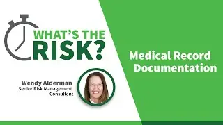 2 Minutes: What’s the Risk? Medical Record Documentation