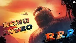 Kong Intro - RRR