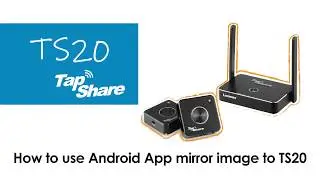 [InstallAV] TS20 How to Use Android APP Mirror Image to TapShare | Lumens ProAV