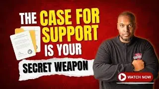 The Case for Support Is Your Secret Weapon