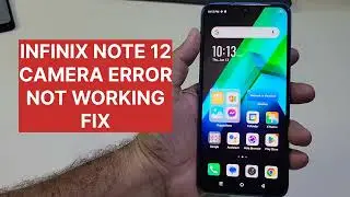 Infinix Note 12 Camera Not Working Fix The Error
