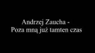 Andrzej Zaucha - Poza mną już tamten czas