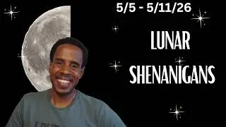 🌙 Lunar Shenanigans: 5/5 - 5/11/26 Weekly Moon Astrology 🪐
