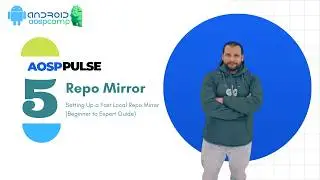 AOSP Pulse #5 | Chapter 2: Setting Up a Fast Local Repo Mirror (Beginner to Expert Guide)