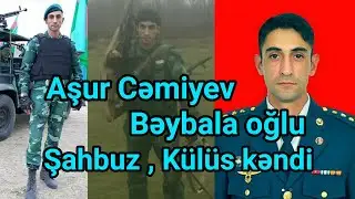 Şəhid Aşur Cəmiyev - Şahbuz , Külüs kəndi