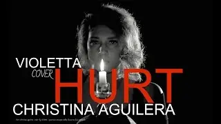 VIOLETTA - Hurt (Christina  Aguilera cover)