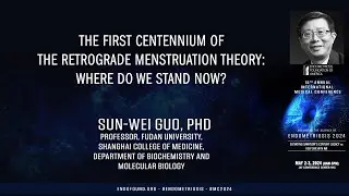 The first centennium of the retrograde menstruation theory - Sun-Wei Guo, Ph.D.