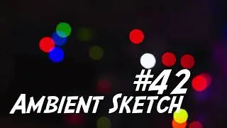 Ambient Sketch #42 - looking Back In Time