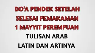 Doa Setelah Penguburan Jenazah - ( 1 Mayyit Perempuan)