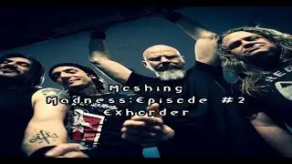 Moshing Madness Episode #2   Exhorder