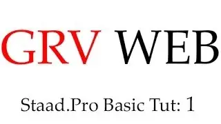 Staad Pro Basic Training Tutorial Class 1 (By Gowtham Raj | gowthamraj.in | GRVWEB)