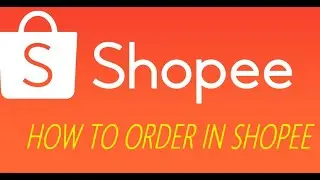 HOW TO ORDER IN SHOPEE