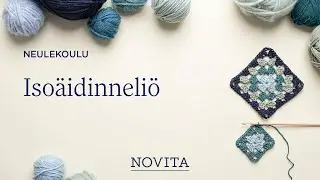 NOVITA NEULEKOULU: Isoäidinneliön virkkaaminen