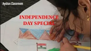 INDEPENDENCE DAY SPECIAL VIDEO. #ചിത്രരചന #Ayshas classroom