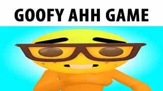 Goofy Ahh Game