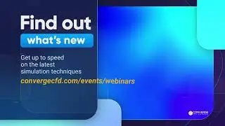 CFD Insights Through CONVERGE | Webinar Series