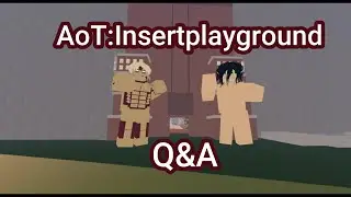 ROBLOX Q&A about Attack on Titan AoT:Insertplayground