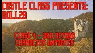 Castle Class Presents: Roll20 - Class 4 - D&D Beyond Importer