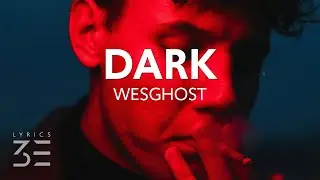 WesGhost - DARK (Lyrics)