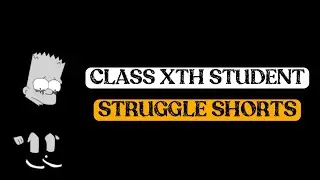CLASS 10TH STUDENT STRUGGLE 