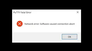 PuTTY Fatal Error - Network error: Software caused connection abort