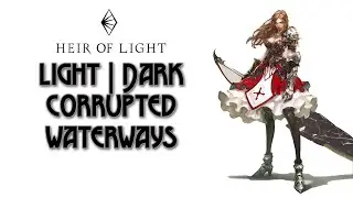 Heir of Light: Light and Dark Corrupted waterways | Обзор