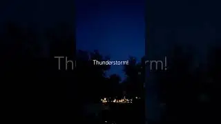 Nighttime Thunderstorm! 