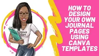 Design Your Own Journal Pages Using Canva templates