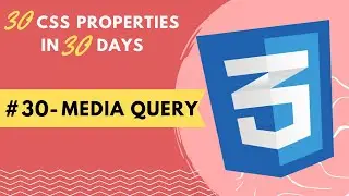 Media queries in CSS | How to make a website responsive | Day 30 of 30 CSS properties in 30 days