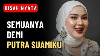 KISAH NYATA 💖 Dilema Ibu Tiri: Semua Demi Putra Suamiku
