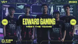 Meet Edward Gaming | VCT LOCK//IN 2023