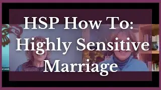 HSP How To Highly Sensitive Marriage