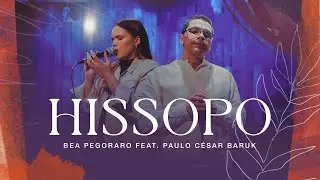 Bea Pegoraro, Paulo Cesar Baruk - Hissopo