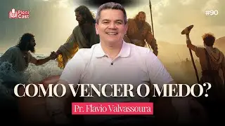 Como vencer o medo? com Pastor Flavio Valvassoura | Plenicast #90