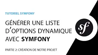 Créer une liste d'options (select) dynamique avec Symfony - Partie 2 - Création du projet