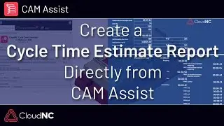 Create a Cycle Time Estimate Directly from CAM Assist