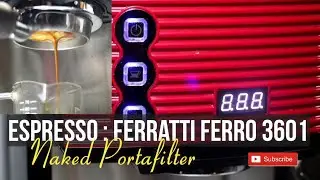 Espresso : Ferratti Ferro 3601 with Neked Portafilter 58mm