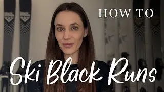 How to Start Skiing Black Runs