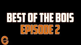 Best of the Bois | Episode 2