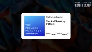 The Premise Podcast Ep 19 | The Staff Meeting Podcast