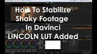 HowTo Stabilize Shaky Footage In Davinci 11; Lincoln LUT Added.