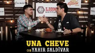 Una cheve con Yahir Saldívar T.3 E. 100