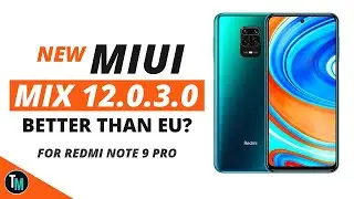MIUI MIX 12.0.3.0 For Redmi Note 9 Pro | Better Than EU?
