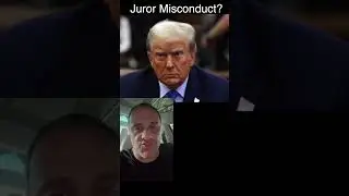 Juror Misconduct in Trump criminal trial