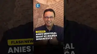 Anies Ungkap Penyesalannya soal Warga Miskin Kota seusai Gagal Maju Pilkada Jakarta: Saya Minta Maaf
