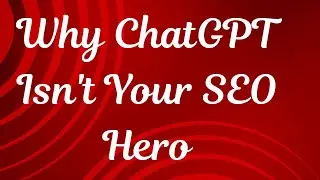 Why ChatGPT Isn't Your SEO Hero