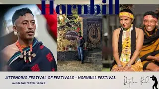 Attending Hornbill Festival: A Day in the Tapestry of Naga Tribes | Full-Day Vlog from Dawn to Dusk