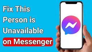 How to Fix This Person is Unavailable on Messenger Error