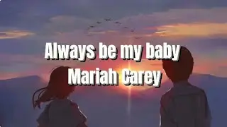 Always be my baby - Mariah Carey